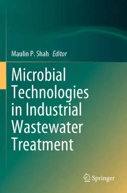 Microbial Technologies in Industrial Wastewater Treatment by Maulin P. Shah