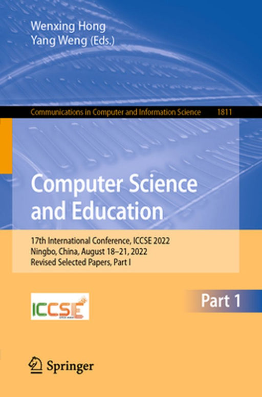 Computer Science and Education: 17th International Conference, Iccse 2022, Ningbo, China, August 18-21, 2022, Revised Selected Papers, Part I by Wenxing Hong