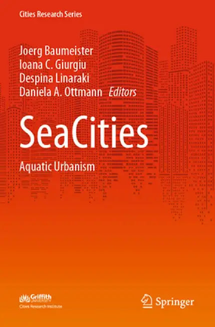 Seacities: Aquatic Urbanism by Joerg Baumeister