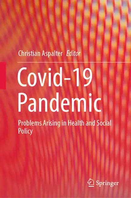 Covid-19 Pandemic: Problems Arising in Health and Social Policy by Christian Aspalter