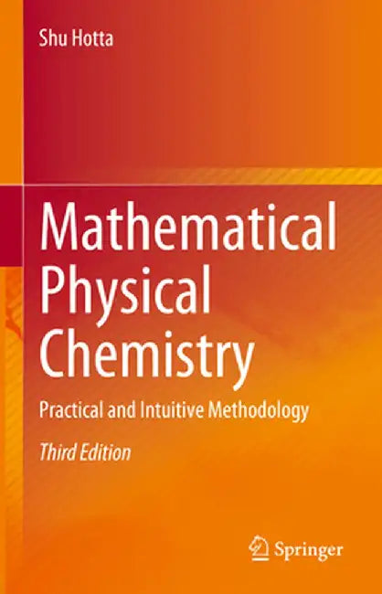 Mathematical Physical Chemistry: Practical and Intuitive Methodology by Shu Hotta