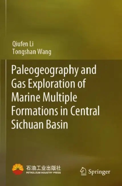 Paleogeography and Gas Exploration of Marine Multiple Formations in Central Sichuan Basin by Qiufen Li