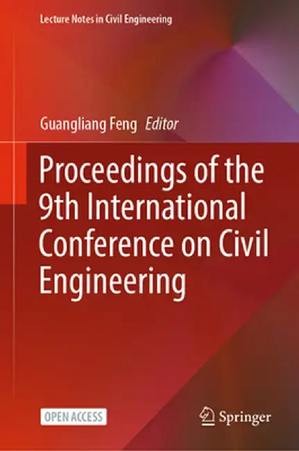 Proceedings of the 9th International Conference on Civil Engineering by Guangliang Feng