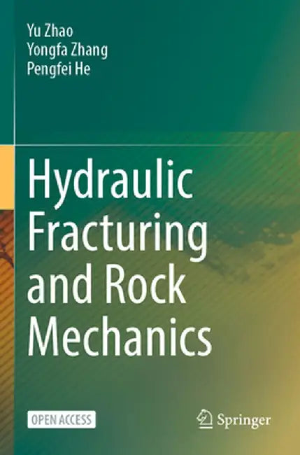 Hydraulic Fracturing and Rock Mechanics by Yu Zhao