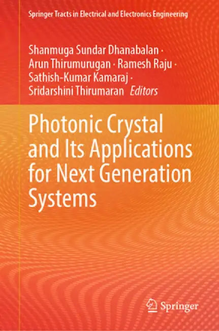Photonic Crystal and Its Applications for Next Generation Systems by Shanmuga Sundar Dhanabalan