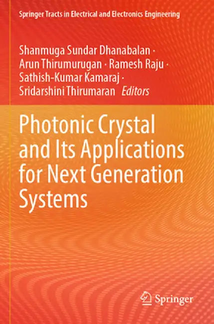 Photonic Crystal and Its Applications for Next Generation Systems by Shanmuga Sundar Dhanabalan