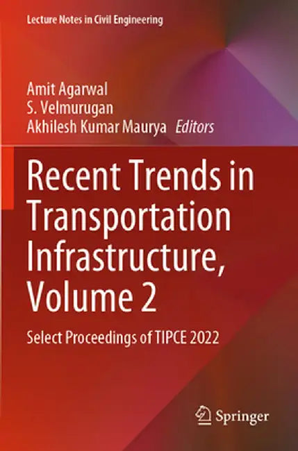 Recent Trends in Transportation Infrastructure, Volume 2: Select Proceedings of Tipce 2022 by Amit Agarwal