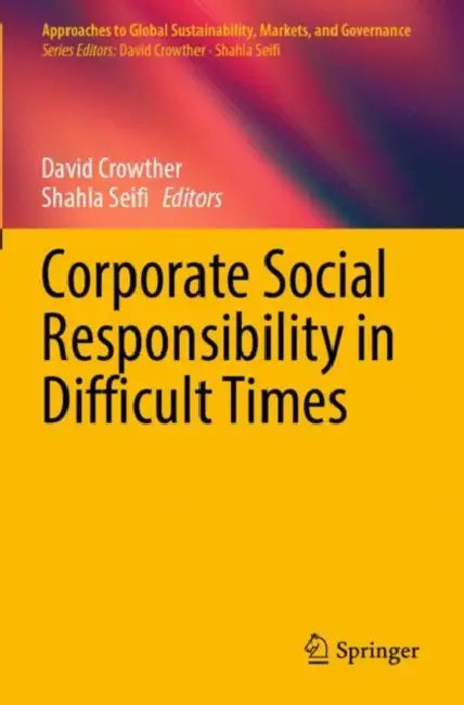 Corporate Social Responsibility in Difficult Times by David Seifi Shahla Crowther