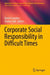 Corporate Social Responsibility in Difficult Times by David Seifi Shahla Crowther