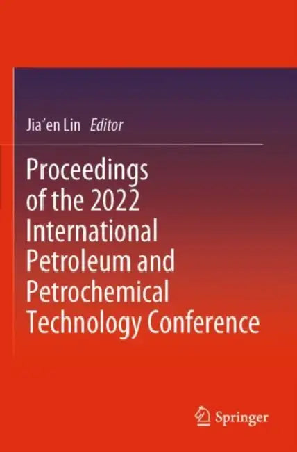 Proceedings of the 2022 International Petroleum and Petrochemical Technology Conference by Jia'en Lin