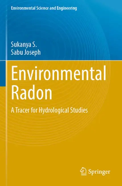 Environmental Radon: A Tracer for Hydrological Studies by Sukanya S