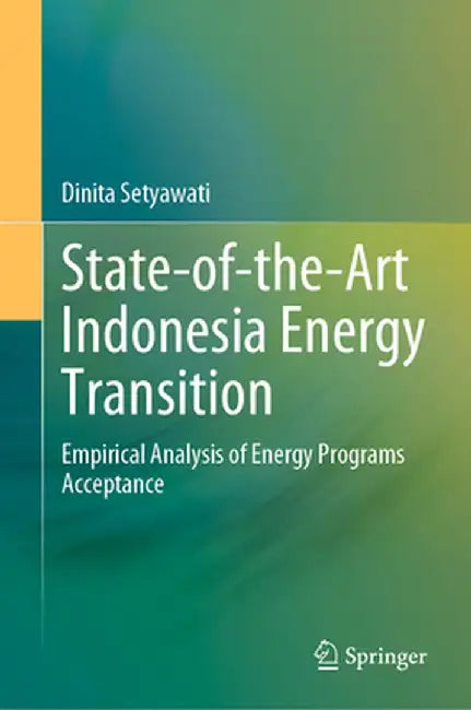 State-Of-The-Art Indonesia Energy Transition: Empirical Analysis of Energy Programs Acceptance by Dinita Setyawati