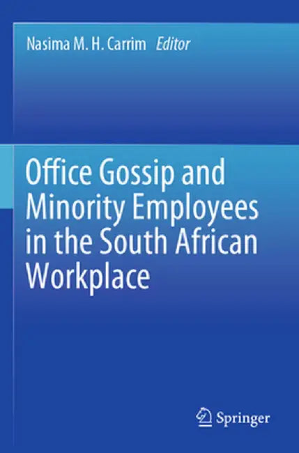 Office Gossip and Minority Employees in the South African Workplace by Nasima M. H. Carrim