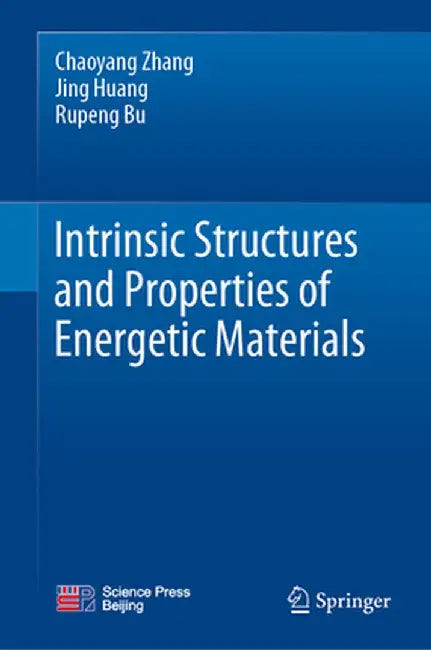 Intrinsic Structures and Properties of Energetic Materials by Chaoyang Zhang
