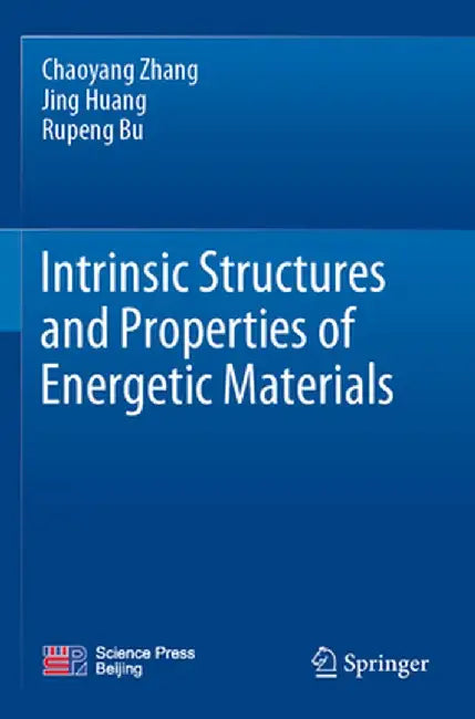 Intrinsic Structures and Properties of Energetic Materials by Chaoyang Zhang