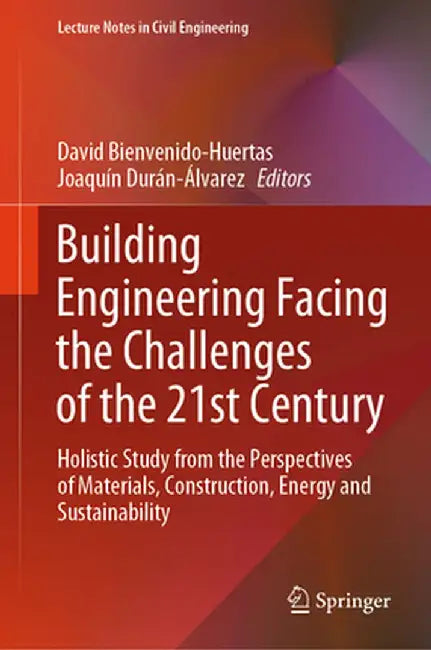 Building Engineering Facing the Challenges of the 21st Century: Holistic Study from the Perspectives of Materials, Construction, Energy and Sustainabi by David Bienvenido-Huertas