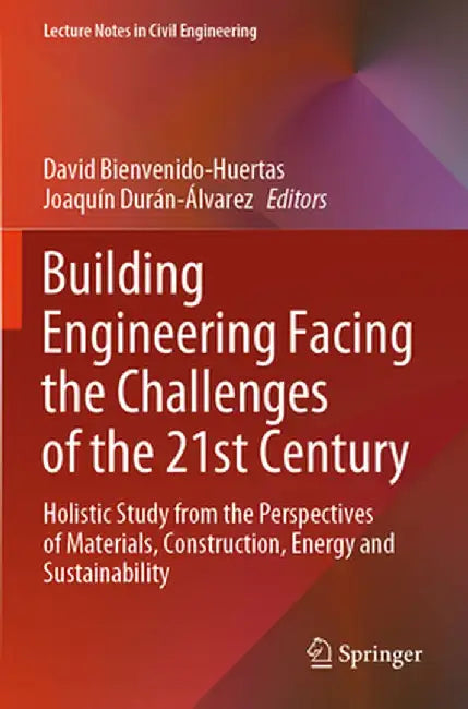 Building Engineering Facing the Challenges of the 21st Century: Holistic Study from the Perspectives of Materials, Construction, Energy and Sustainabi by David Bienvenido-Huertas
