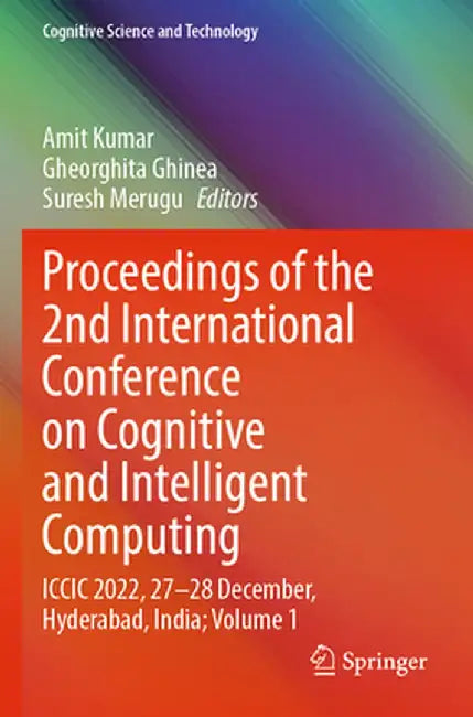 Proceedings of the 2nd International Conference on Cognitive and Intelligent Computing: ICCIC 2022, 27-28 December, Hyderabad, India; Volume 1 by Amit Kumar
