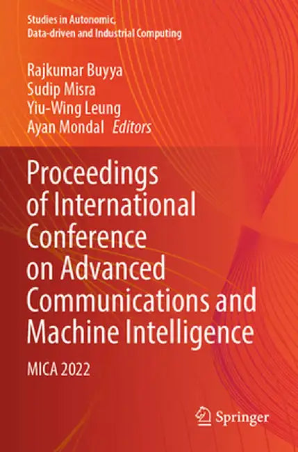 Proceedings of International Conference on Advanced Communications and Machine Intelligence: Mica 2022 by Rajkumar Buyya