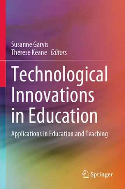 Technological Innovations in Education: Applications in Education and Teaching by Susanne Garvis