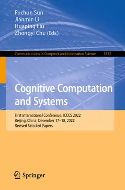 Cognitive Computation and Systems: First International Conference, Icccs 2022, Beijing, China, December 17-18, 2022, Revised Selected Papers by Fuchun Sun