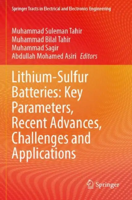 Lithium-Sulfur Batteries: Key Parameters, Recent Advances, Challenges and Applications by Muhammad Suleman Tahir