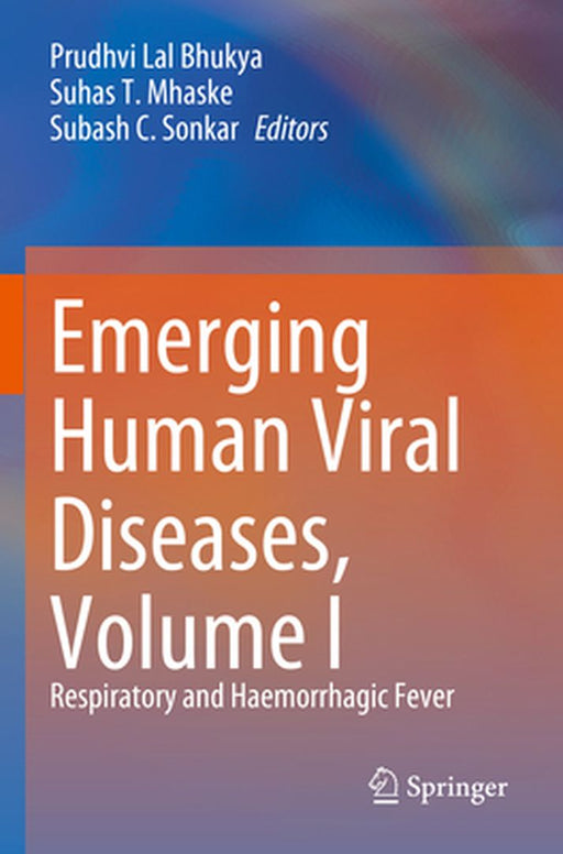 Emerging Human Viral Diseases, Volume I: Respiratory and Haemorrhagic Fever by Prudhvi Lal Bhukya