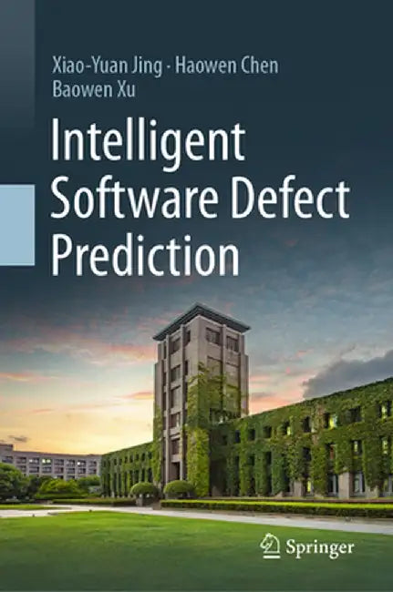 Intelligent Software Defect Prediction by Xiao-Yuan Jing