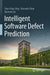 Intelligent Software Defect Prediction by Xiao-Yuan Jing