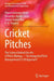 Cricket Pitches: The Science Behind the Art of Pitch-Making--"An Integrated Pitch Management (I.P.M) Approach" by Shyam Bahadur Singh