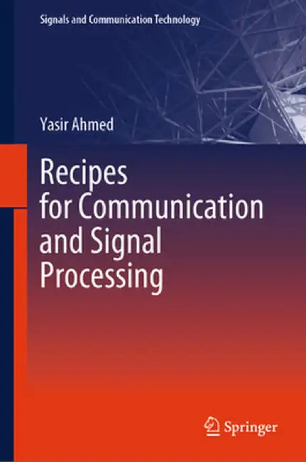 Recipes for Communication and Signal Processing by Yasir Ahmed