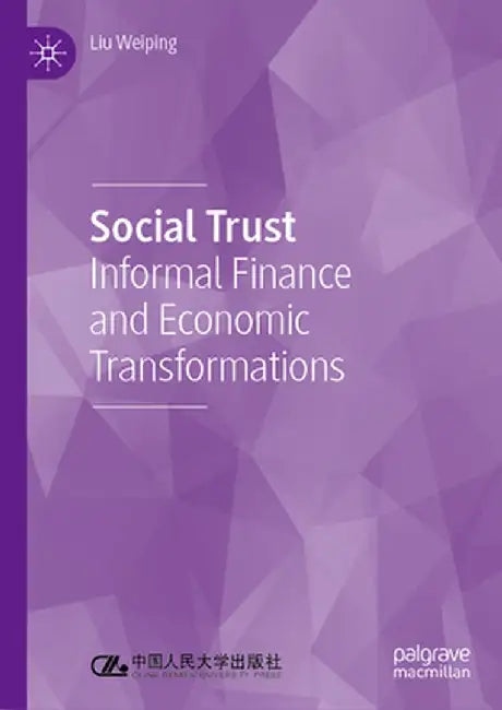 Social Trust: Informal Finance and Economic Transformations by Liu Weiping