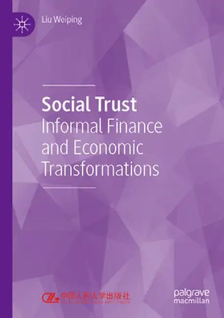 Social Trust: Informal Finance and Economic Transformations by Liu Weiping