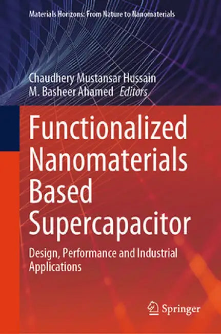 Functionalized Nanomaterials Based Supercapacitor: Design, Performance and Industrial Applications by Chaudhery Mustansar Hussain
