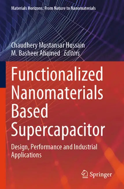 Functionalized Nanomaterials Based Supercapacitor: Design, Performance and Industrial Applications by Chaudhery Mustansar Hussain