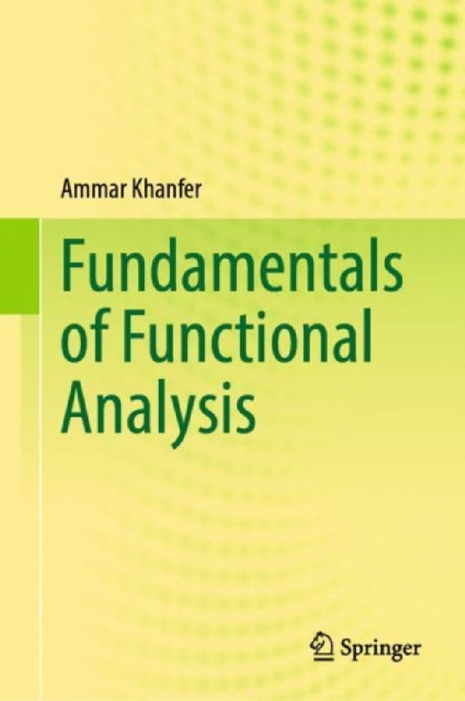 Fundamentals of Functional Analysis by Ammar Khanfer