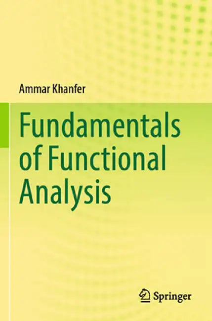 Fundamentals of Functional Analysis by Ammar Khanfer