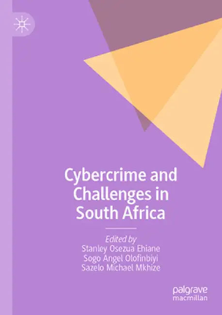 Cybercrime and Challenges in South Africa by Stanley Osezua Ehiane