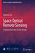Space Optical Remote Sensing: Fundamentals and System Design by Jiasheng Tao