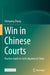 Win in Chinese Courts: Practice Guide to Civil Litigation in China by Chenyang Zhang