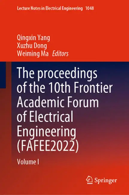 The Proceedings of the 10th Frontier Academic Forum of Electrical Engineering (Fafee2022): Volume I by Qingxin Yang