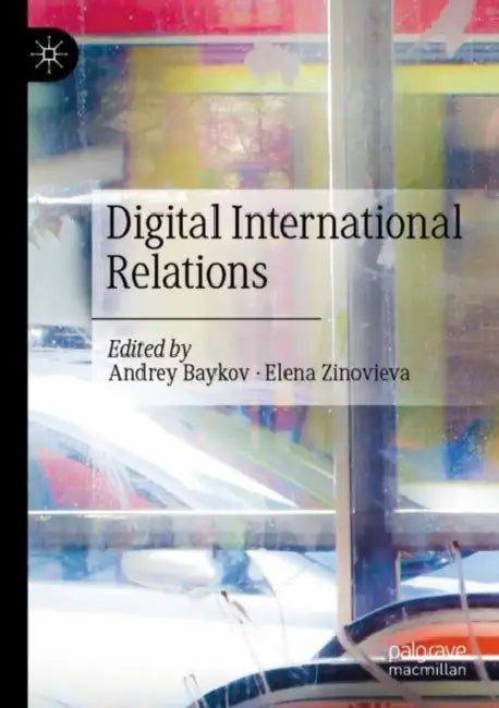 Digital International Relations by Andrey Baykov