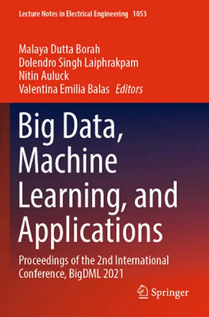 Big Data, Machine Learning, and Applications: Proceedings of the 2nd International Conference, Bigdml 2021 by Malaya Dutta Borah