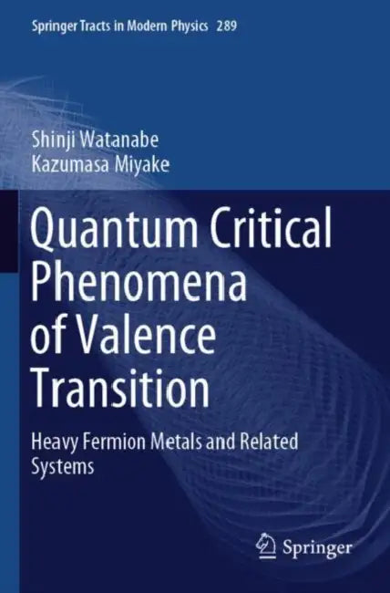 Quantum Critical Phenomena of Valence Transition: Heavy Fermion Metals and Related Systems by Shinji Watanabe