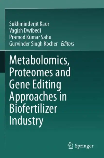 Metabolomics, Proteomes and Gene Editing Approache by Sukhminderjit Kaur