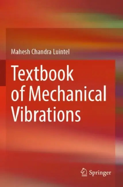 Textbook of Mechanical Vibrations by Mahesh Chandra Luintel