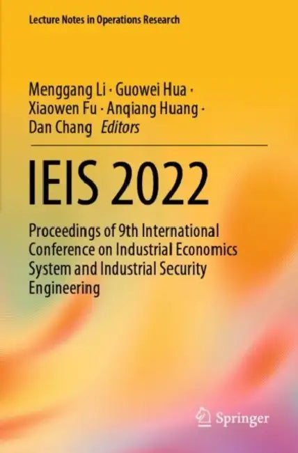 IEIS 2022: Proceedings of 9th International Conference on Industrial Economics System and Industrial Security Engineering by Menggang Li