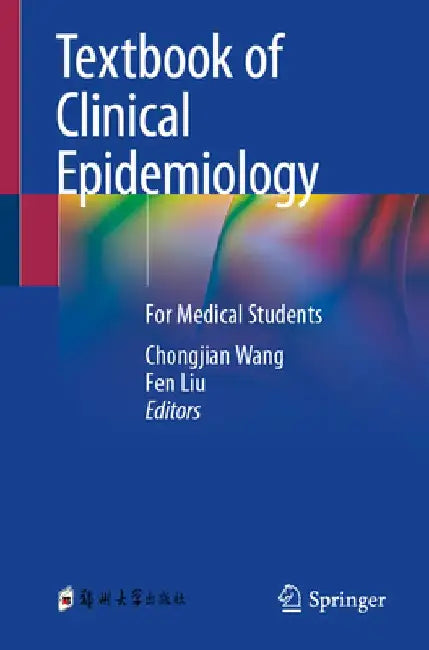Textbook of Clinical Epidemiology: For Medical Students by Chongjian Wang
