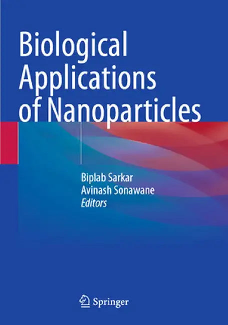Biological Applications of Nanoparticles by Biplab Sarkar