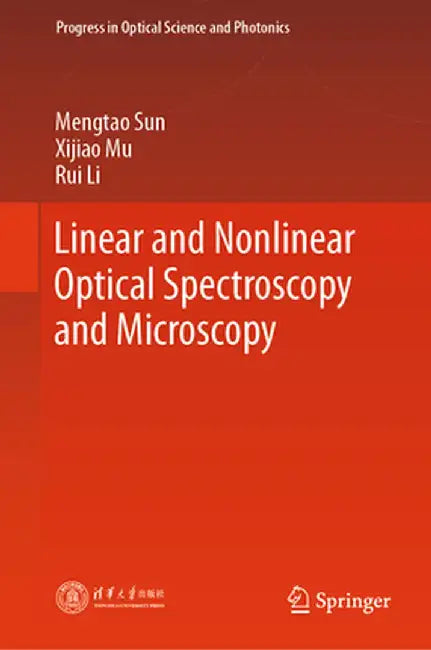 Linear and Nonlinear Optical Spectroscopy and Microscopy by Mengtao Sun